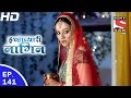 Icchapyaari Naagin - इच्छाप्यारी नागिन - Ep 141 - 11th Apr, 2017