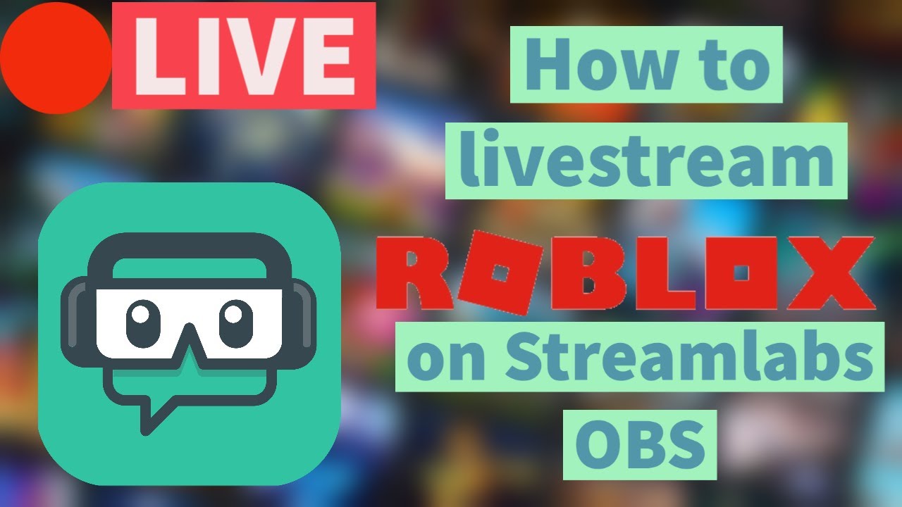 How To Livestream Roblox On Streamlabs Obs Youtube Free Youtube