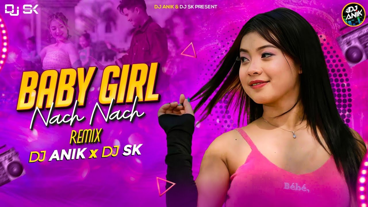 Baby Nach Nach - Remix 🔥 | Kokborok Dj Song | DJ ANIK X DJ SK | Tripura Dj Song |