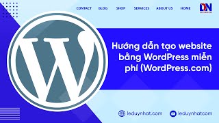 Hướng dẫn tạo website bằng WordPress miễn phí (WordPress.com)