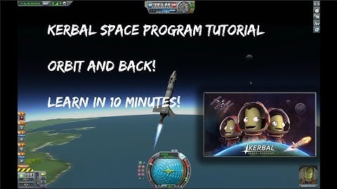 Kerbal Space Program Tutorial - How to get into orbit and back!
