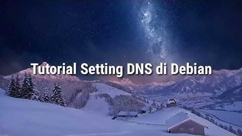 TUTORIAL Setting DNS SERVER di Debian