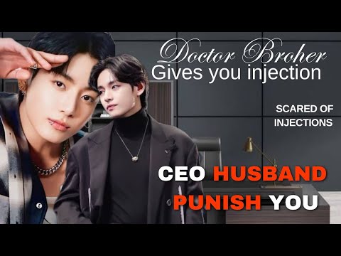 Ceo Injection Doctor Brother gives you injection &CEO Husband punish you #jungkookff ...