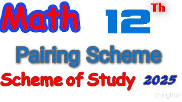 Math Class 12 Pairing Scheme 2025 || Scheme of Study || All Punjab Boards