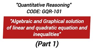 Algebraic and Graphical solution of linear and quadratic equation | Quantitative Reasoning | Part 1