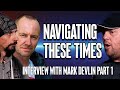 Navigating these times  mark devlin interview with kev  ant part 1