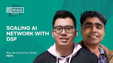 Scaling AI Network with DSF by Ron He and Ankur Singh