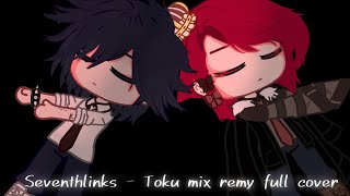 Клип " Seventhlinks - Toku mix remy full cover "