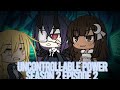 UnCoNtRoLlAbLe pOwEr SeAsOn 2 Ep 2 (rEaD dEsCrIptIoN)