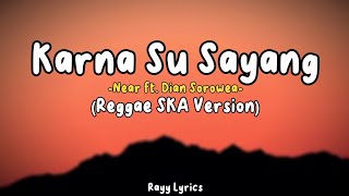 Lirik lagu Karna Su Sayang - Near ft. Dian Sorowea (Reggae SKA Version)