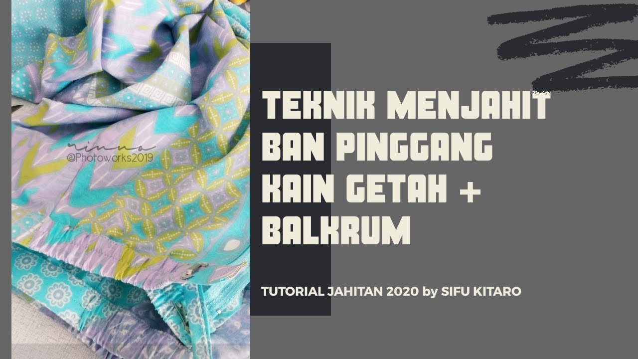 TEKNIK MENJAHIT BAN PINGGANG KAIN MENGGUNAKAN GETAH + BALKRUM(PENGERAS)