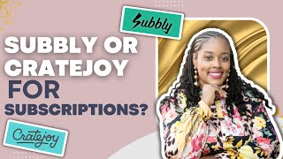 Selling Subscription Boxes: Cratejoy vs. Subbly - A Side-by-Side Comparison