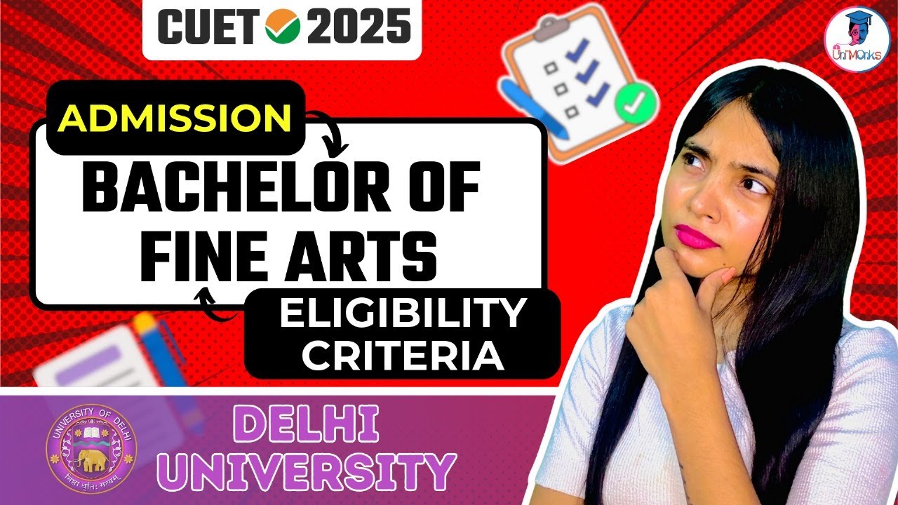 CUET 2025: DU Bachelor of Fine Arts (BFA) Admission Process & Eligibility 