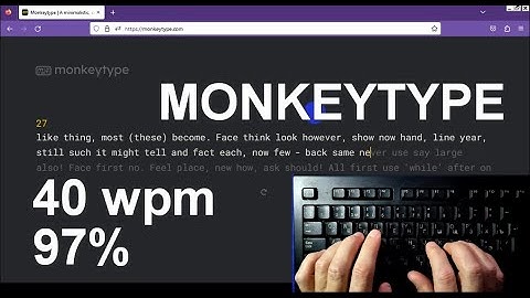 Touch typing. Monkeytype: speed 40 wpm, accuracy 97%. Punctuation, time 120 sec.
