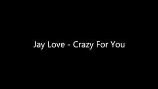 Jay Love - Crazy For You