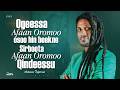 OROMIA11 Ogeessa Muuziqaa Afaan Oromoo Osoo Hin Beekne Sirboota Afaan Oromoo Qindeessu