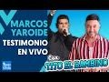 TESTIMONIO COMPLETO de MARCOS YAROIDE EN VIVO con TITO EL BAMBINO