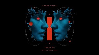 Sasha Lopez - Smoke Me feat. Misha Miller (Loco BEX & Bandito Remix) Resimi