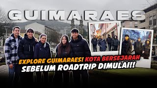 PEMANASAN SEBELUM ROADTRIP! KELILING GUIMARAES, KOTA LAHIRNYA RAJA PERTAMA PORTUGAL!