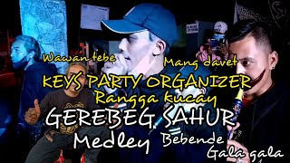 gerebeg sahur bareng keys party rangga kucay mang davet wawan tebe