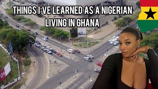 THINGS I’VE LEARNED AS A NIGERIAN LIVING IN GHANA🇬🇭