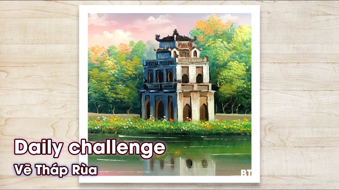 Daily challenge / Vẽ Tháp Rùa Hồ Gươm Bằng Màu Acrylic... - youtube