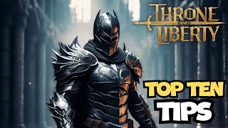 Throne And Liberty: I WISH I KNEW THESE TOP 10 TIPS BEFORE I STARTED PLAYING | BEGINNER GUIDE.