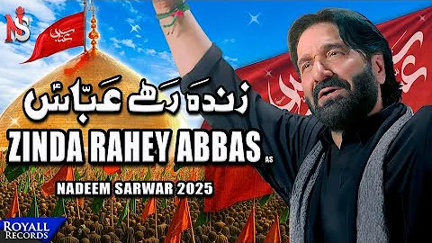 Zinda Rahey Abbas (A.S) | Nadeem Sarwar | 2025/1447