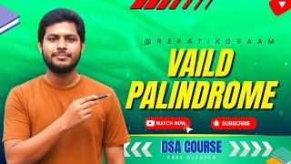 Valid Palindrome Problem in Telugu 🔥 | Brute Force vs Two Pointer Approach | DSA Series 💻