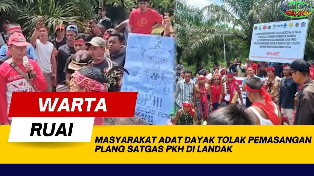 MASYARAKAT ADAT DAYAK TOLAK PEMASANGAN PLANG SATGAS PKH DI LANDAK