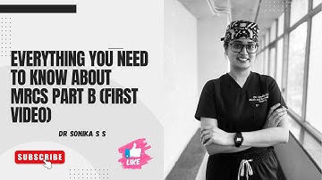 EVERYTHING YOU NEED TO KNOW ABOUT MRCS PART B (FIRST VIDEO)