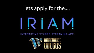 Lets apply for the iriam vtubber program with warehouse wilgus!