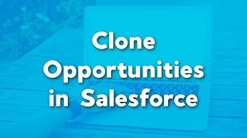 Clone an Opportunity In Salesforce | How to clone a salesforce opp | Salesforce User Training