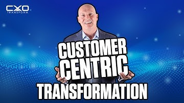 Customer Centric Transformation