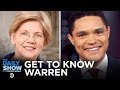 Getting to Know Elizabeth Warren | The Daily Show