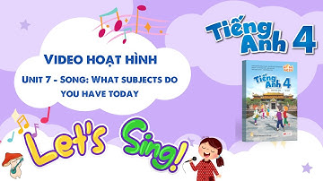 VIDEO HOẠT HÌNH LỚP 4 - Unit 7 - Song: What subjects do you have today