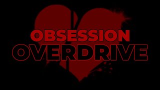 Obsession Overdrive - New Features! Obsession Overdrive - New Features!