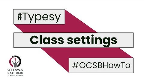#OCSBHowTo Typesy class settings