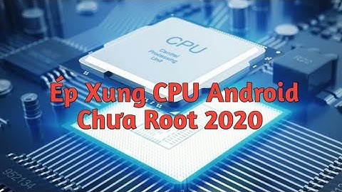 Ép Xung Cpu Cho Android Chưa Root Mới Nhất  Chiến Game Mượt Không Thua Gì IPhone | HT Nghĩa Official