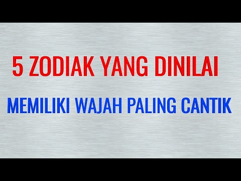 Video: 5 Tanda Zodiak Yang Semakin Cantik Selama Ini