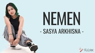 Sasya Arkhisna - Nemen (Lirik Lagu dan Terjemahan)