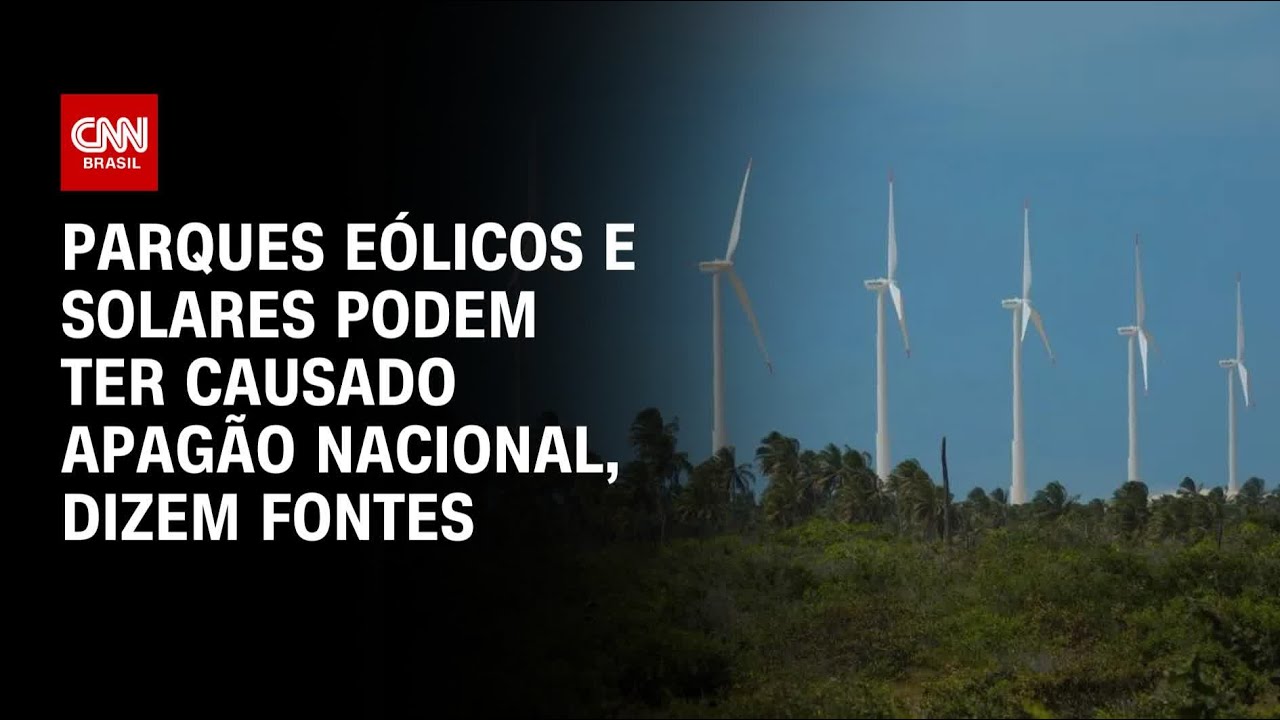 Parques eólicos e solares podem ter causado apagão nacional, dizem fontes