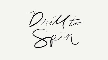 Drill to Spin, Drill to Win