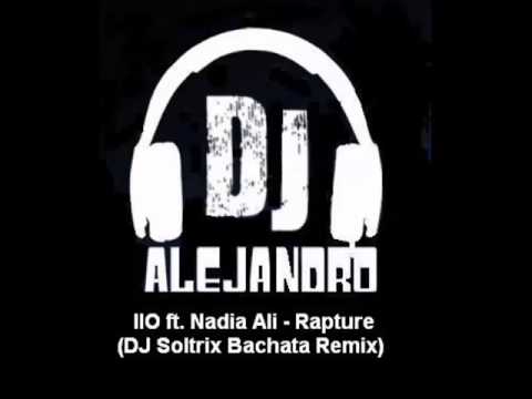 IIO Ft Nadia Ali Rapture DJ Soltrix Bachata Remix 