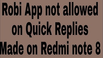 Robi App not allowed on Quick Replies Made on Redmi note 8