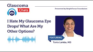 I Hate My Glaucoma Eye Drops! What Are My Other Options?