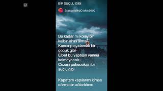 BİR SUÇLU GİBİ.. SÖZ: ASLAN GEZGİNCİ...  