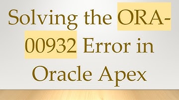 Solving the ORA-00932 Error in Oracle Apex