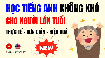Học Tiếng Anh Cho Người Lớn Tuổi | Thực Tế – Đơn Giản – Hiệu Quả
