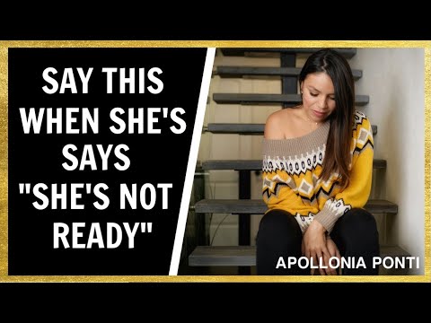 Say This When She Says "She's Not Ready!" (Finding Herself or Emotionally Unavailable)